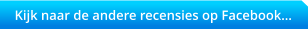 Kijk naar de andere recensies op Facebook…